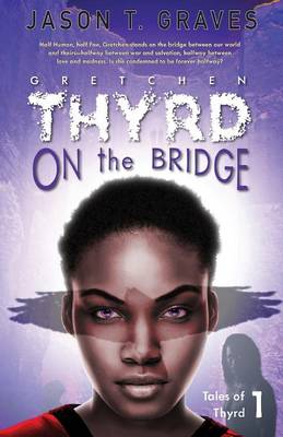 Cover of Gretchen Thyrd On the Bridge