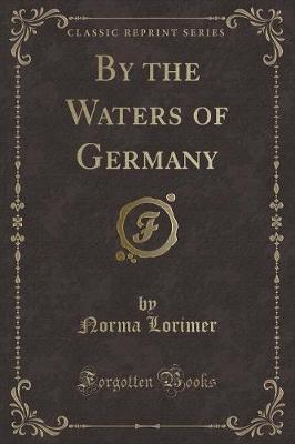 Book cover for By the Waters of Germany (Classic Reprint)