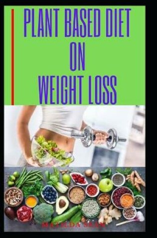 Cover of Plant Based Diet on Weight Loss