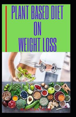 Book cover for Plant Based Diet on Weight Loss