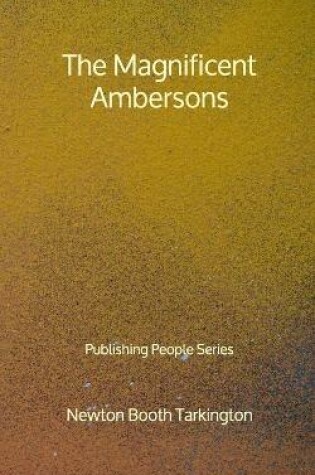 Cover of The Magnificent Ambersons - Publishing People Series