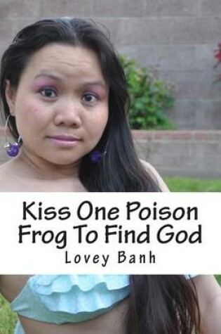 Cover of Kiss One Poison Frog to Find God