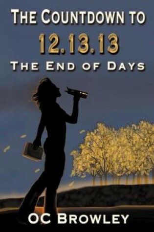 Cover of The Countdown to 12.13.13 the End of Days