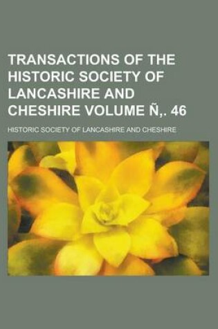 Cover of Transactions of the Historic Society of Lancashire and Cheshire Volume N . 46