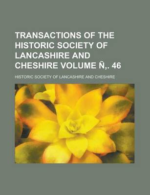 Book cover for Transactions of the Historic Society of Lancashire and Cheshire Volume N . 46