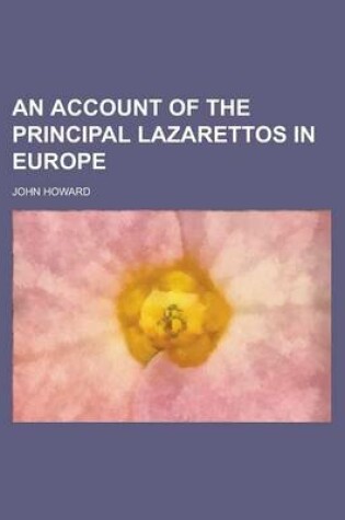 Cover of An Account of the Principal Lazarettos in Europe