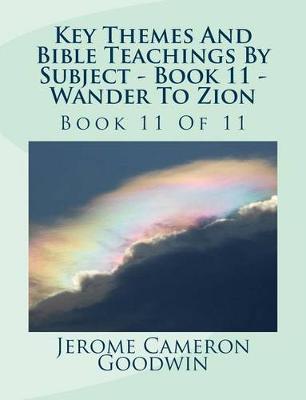Book cover for Key Themes And Bible Teachings By Subject - Book 11 - Wander To Zion