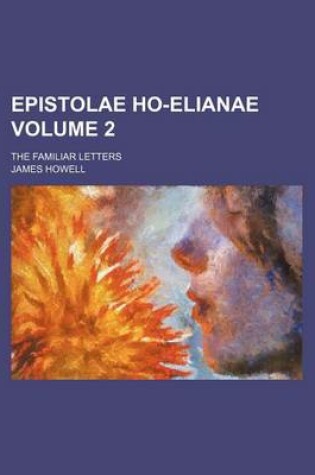 Cover of Epistolae Ho-Elianae Volume 2; The Familiar Letters