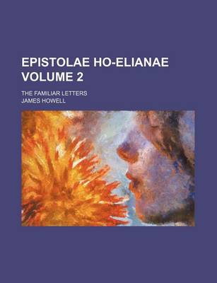 Book cover for Epistolae Ho-Elianae Volume 2; The Familiar Letters