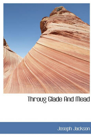 Cover of Throug Glade and Mead