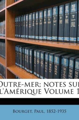 Cover of Outre-Mer; Notes Sur l'Amerique Volume 1