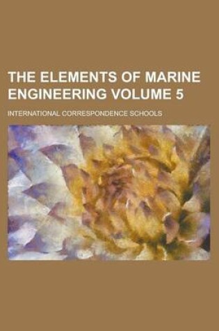 Cover of The Elements of Marine Engineering Volume 5