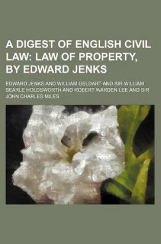 Cover of A Digest of English Civil Law; Law of Property, by Edward Jenks