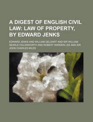 Book cover for A Digest of English Civil Law; Law of Property, by Edward Jenks