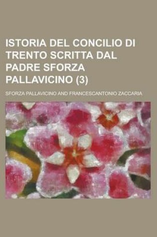 Cover of Istoria del Concilio Di Trento Scritta Dal Padre Sforza Pallavicino (3)