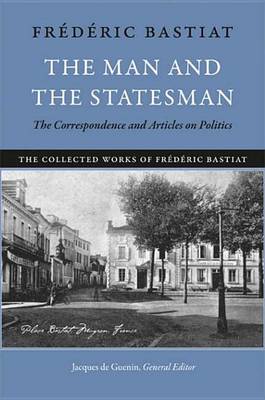 Book cover for Man and the Statesman, The: The Correspondence and Articles on Politics