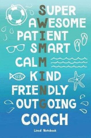 Cover of Swim Coach Lined Notebook Super Awesome Patient Smart Calm Kind Friendly Outgoing