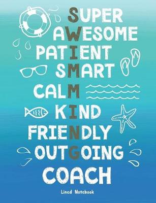 Book cover for Swim Coach Lined Notebook Super Awesome Patient Smart Calm Kind Friendly Outgoing