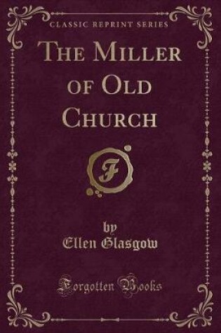 Cover of The Miller of Old Church (Classic Reprint)