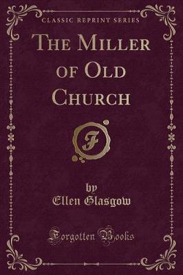 Book cover for The Miller of Old Church (Classic Reprint)