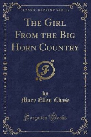 Cover of The Girl from the Big Horn Country (Classic Reprint)