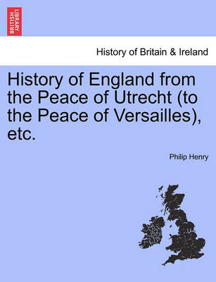 Book cover for History of England from the Peace of Utrecht (to the Peace of Versailles), Etc.
