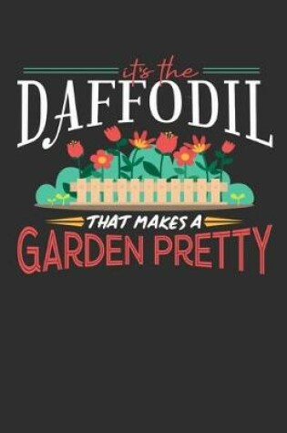Cover of Its The Daffodil That Makes A Garden Pretty