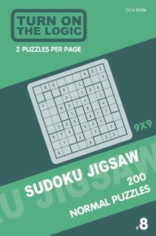 Cover of Turn On The Logic Sudoku Jigsaw 200 Normal Puzzles 9x9 (8)