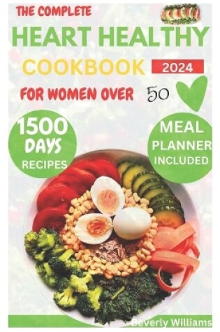 Cover of The Complete Heart Healthy Cookbook For Women Over 50