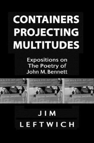 Cover of Containers Projecting Multitudes: Expositions on the Poetry of John M. Bennett