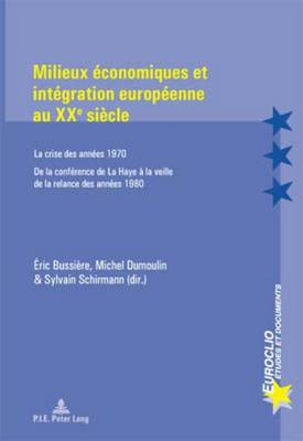 Book cover for Milieux Economiques Et Integration Europeenne Au Xxe Siecle