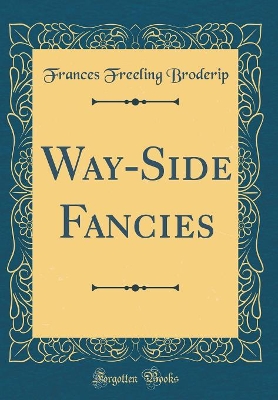 Book cover for Way-Side Fancies (Classic Reprint)