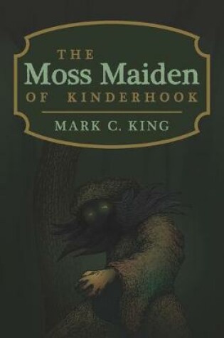 Cover of The Moss Maiden of Kinderhook