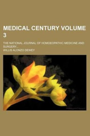 Cover of Medical Century Volume 3; The National Journal of Homoeopathic Medicine and Surgery...