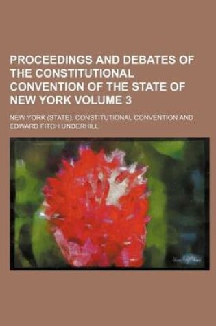 Cover of Proceedings and Debates of the Constitutional Convention of the State of New York Volume 3