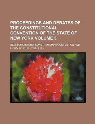 Book cover for Proceedings and Debates of the Constitutional Convention of the State of New York Volume 3