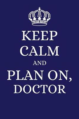 Book cover for Keep Calm and Plan on Doctor