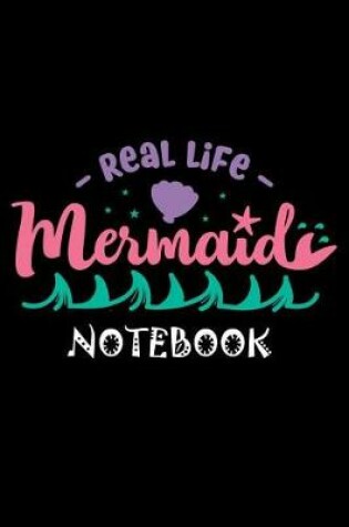 Cover of Real Life Mermaid Notebook