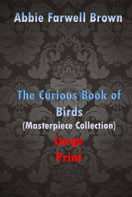 Book cover for The Curious Book of Birds (Masterpiece Collection) Large Print