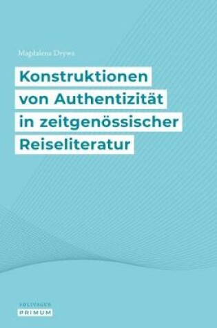 Cover of Konstruktionen von Authentizitat in zeitgenoessischer Reiseliteratur