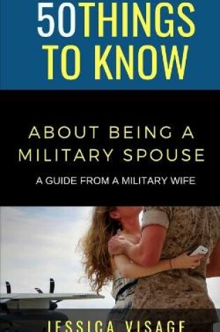 Cover of 50 Things to Know About Being a Military