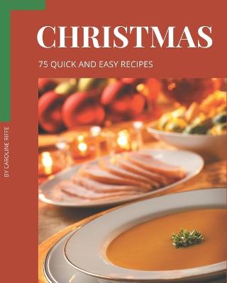 Book cover for 75 Quick and Easy Christmas Recipes