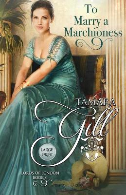 To Marry a Marchioness by Tamara Gill