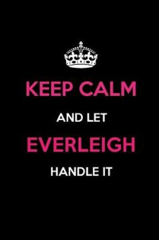 Cover of Keep Calm and Let Everleigh Handle It