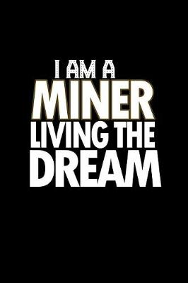 Book cover for I am a miner living the dream