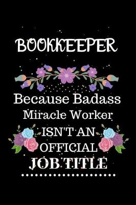 Book cover for Bookkeeper Because Badass Miracle Worker Isn't an Official Job Title