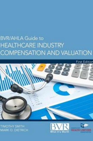 Cover of BVR/Ahla Guide to Healthcare Industry Compensation and Valuation