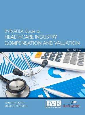 Cover of BVR/Ahla Guide to Healthcare Industry Compensation and Valuation