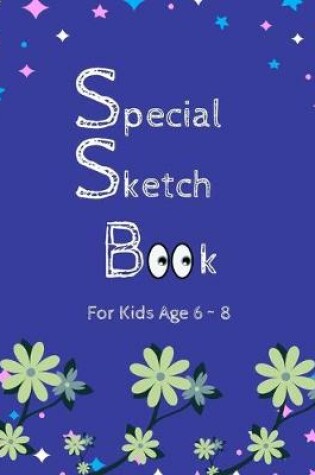 Cover of Special Sketch Book For Kids Age 6 8