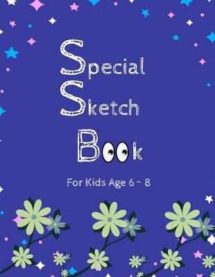 Book cover for Special Sketch Book For Kids Age 6 8